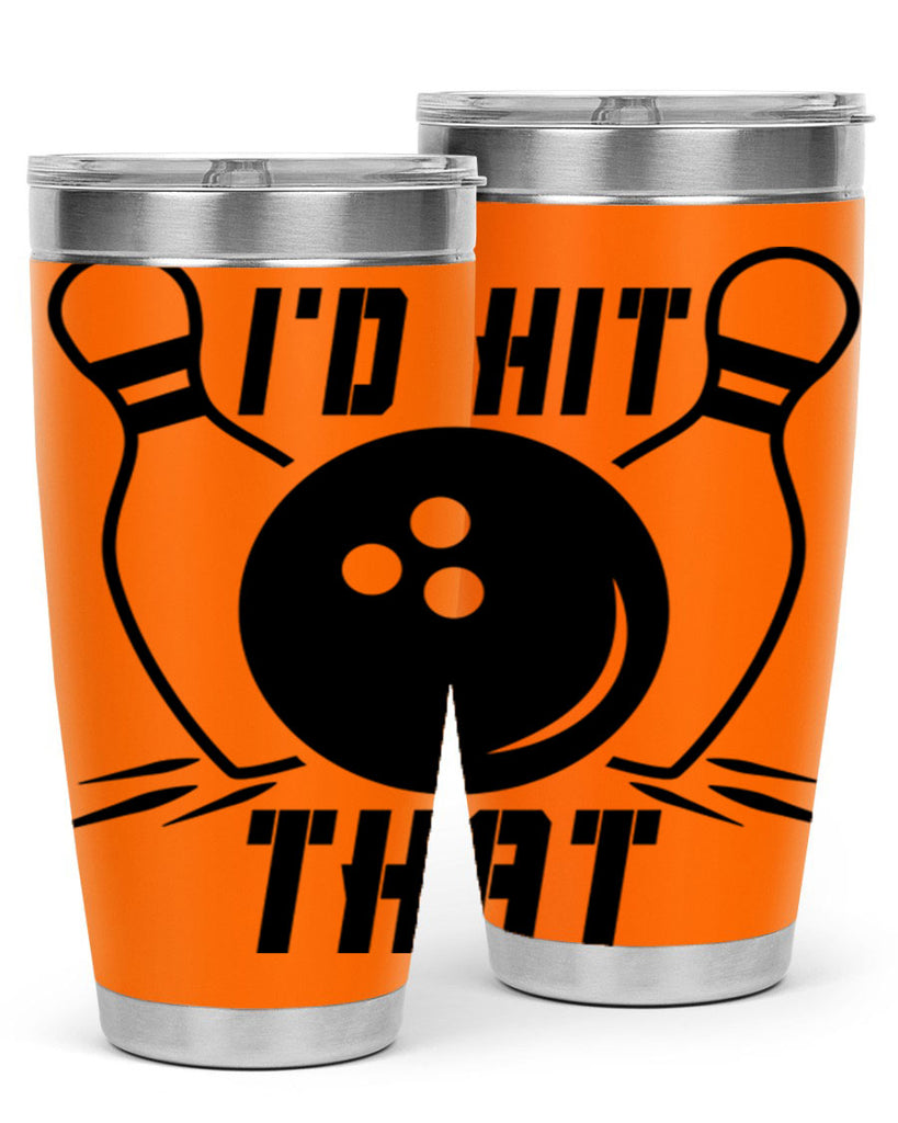 Id hit that 1082#- bowlig- Tumbler