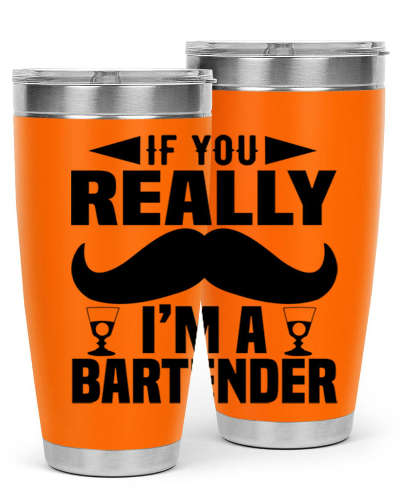 If you really Style 15#- bartender- tumbler