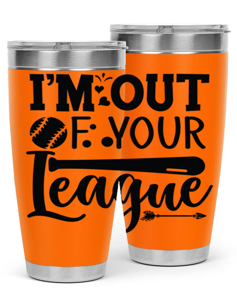 Im Out Of Your League 2069#- baseball- Tumbler