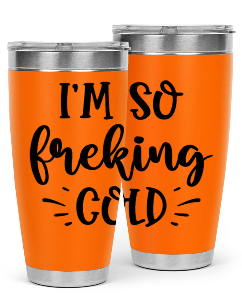 Im So Freaking Cold239#- winter- Tumbler