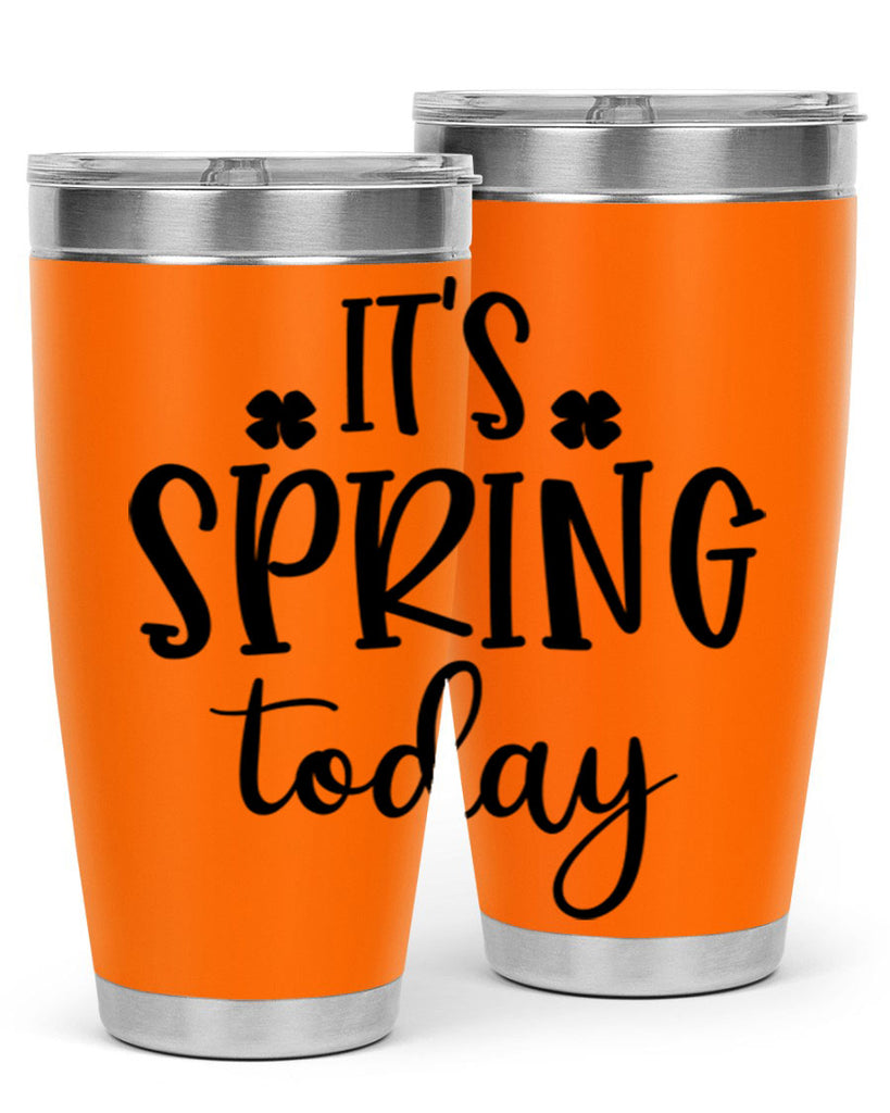 Its spring today design  287#- spring- Tumbler