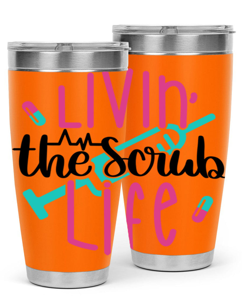 Livin The Scrub Life Style Style 137#- nurse- tumbler
