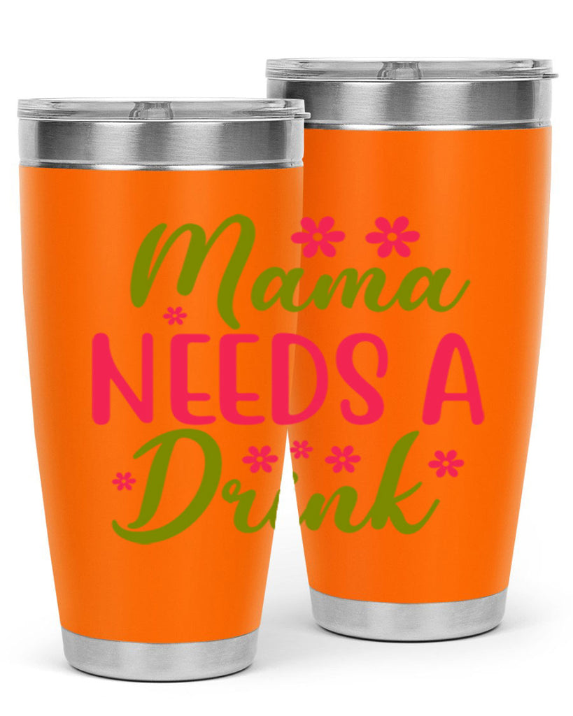 Mama Needs A Drink 339#- spring- Tumbler
