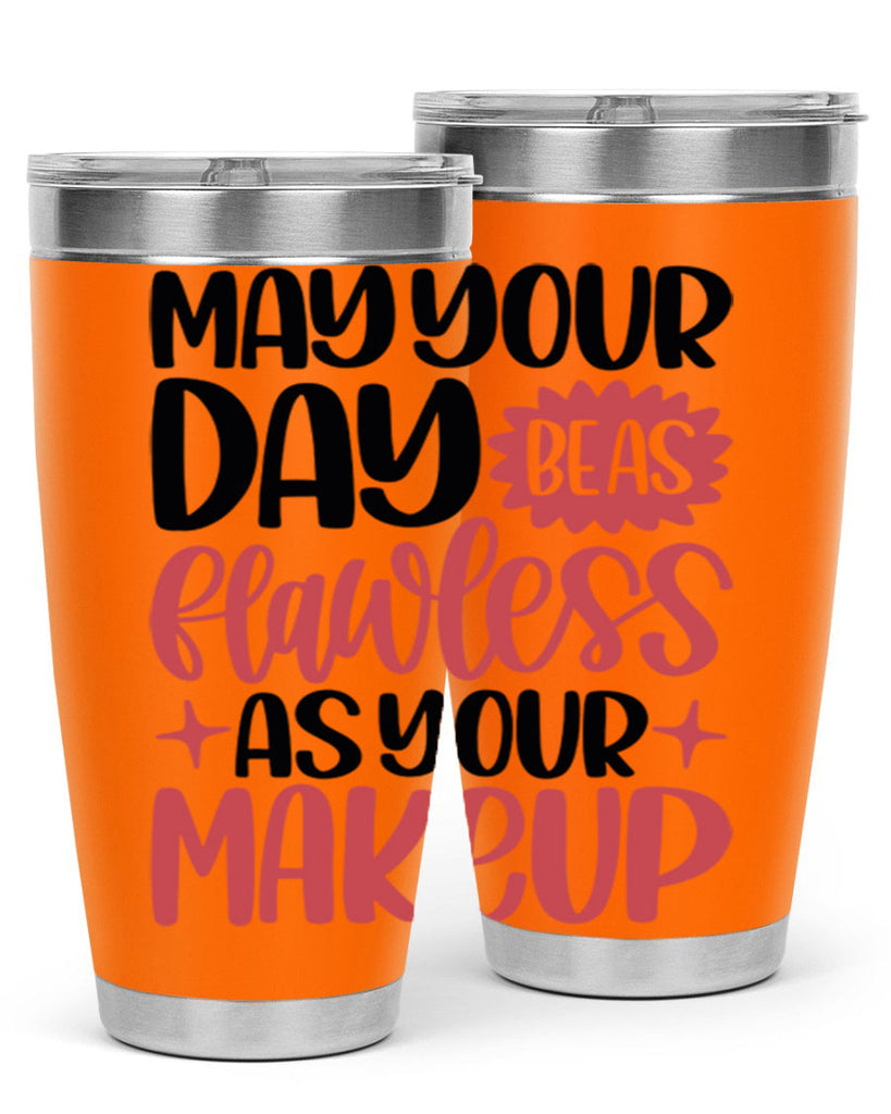 May Your Day Be As Flawless As Your Makeup Style 37#- make up- Tumbler