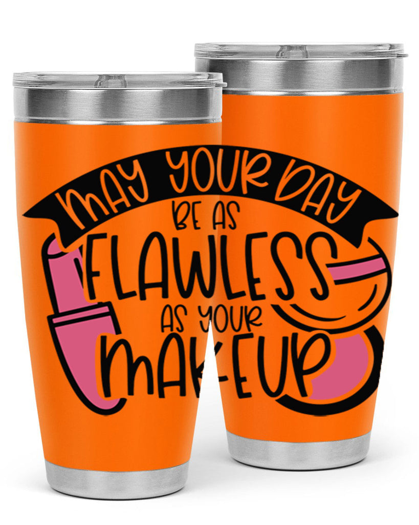 May Your Day Be As Flawless As Your Makeup Style 38#- make up- Tumbler