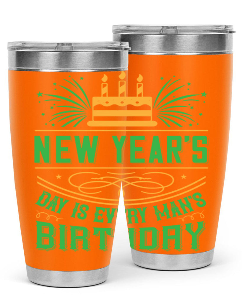 New Years Day is every mans birthday Style 62#- birthday- tumbler