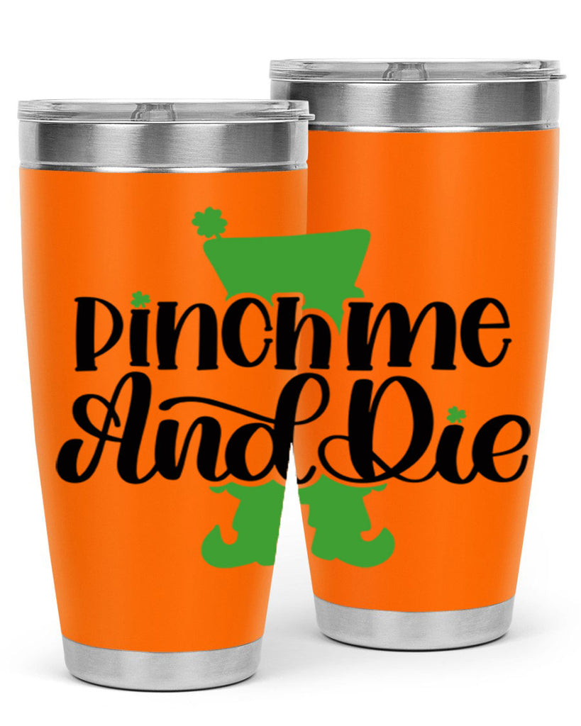 Pinch Me And Die Style 38#- St Patricks Day- Tumbler