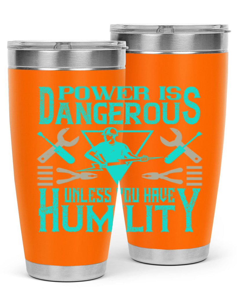 Power is dangerous unless you have humility Style 18#- electrician- tumbler