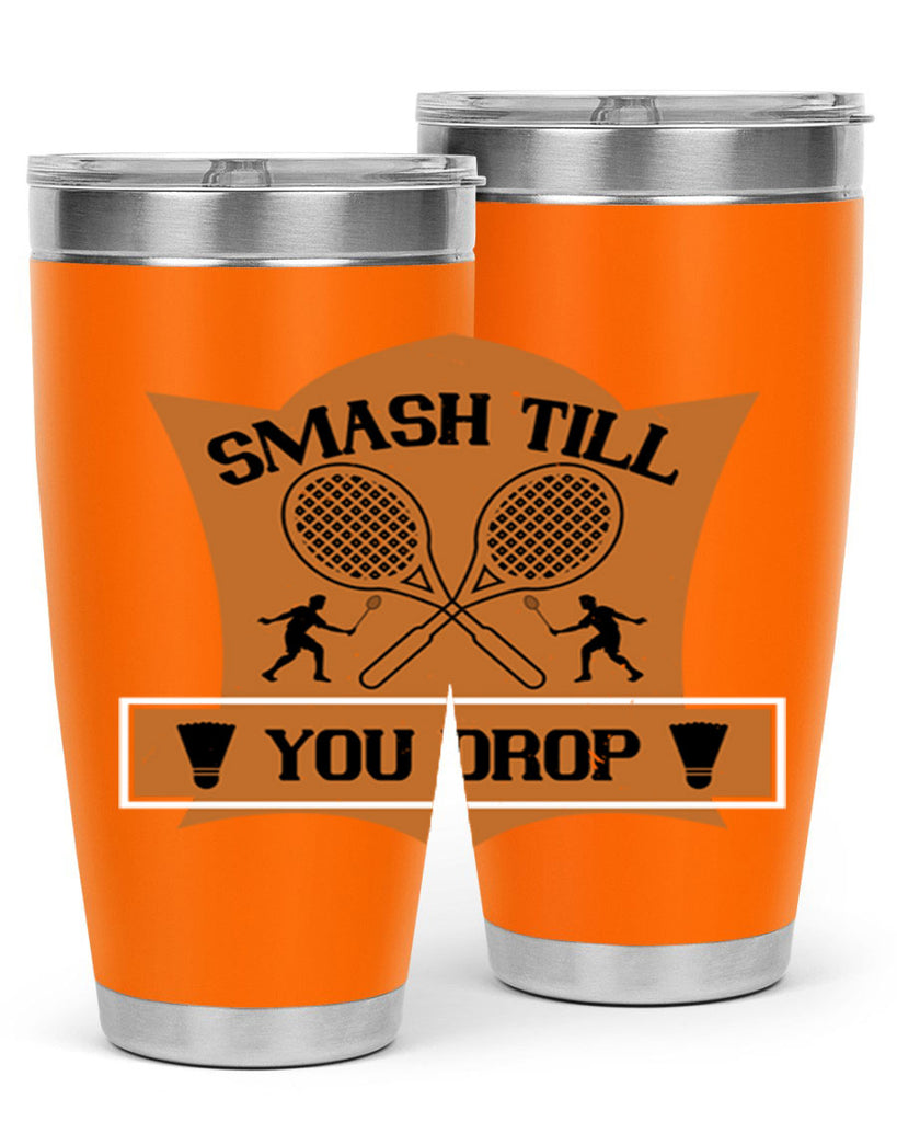 SMASH till you drop 1864#- badminton- Tumbler