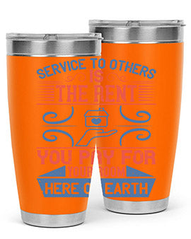 Service to others is the rent you pay for your room here on earth Style 29#- volunteer- Tumbler