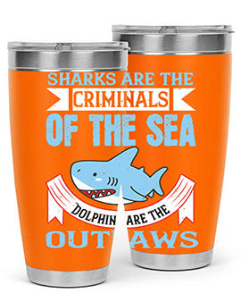 Sharks are the criminals of the sea Dolphins are the outlaws Style 32#- shark  fish- Tumbler