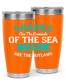 Sharks are the criminals of the sea Dolphins are the outlaws Style 34#- shark  fish- Tumbler