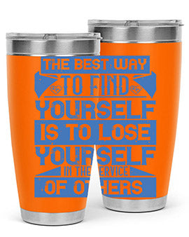 The best way to find yourself is to lose yourself in the service of others Style 25#- volunteer- Tumbler