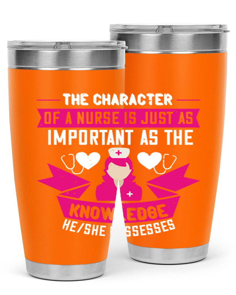 The character of a nurse is just as important as the knowledge heshe possesses Style 264#- nurse- tumbler