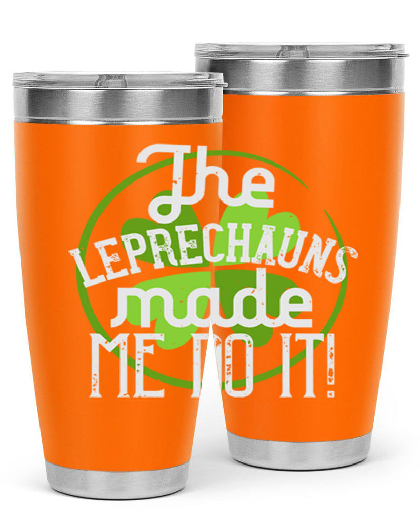 The leprechauns made me do it Style 11#- St Patricks Day- Tumbler