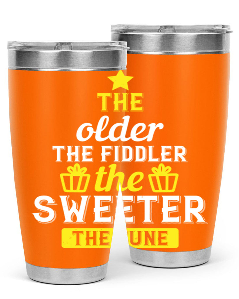 The older the fiddler the sweeter the tune Style 35#- birthday- tumbler