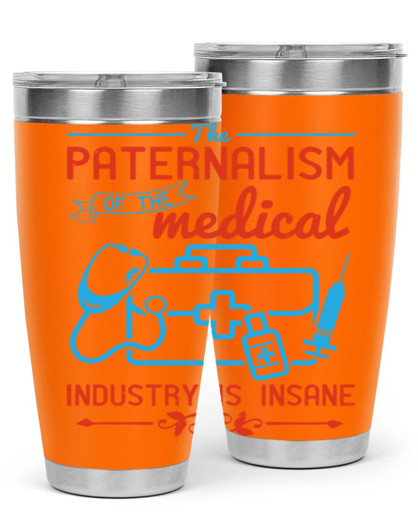 The paternalism of the medical industry is insane Style 20#- medical- tumbler