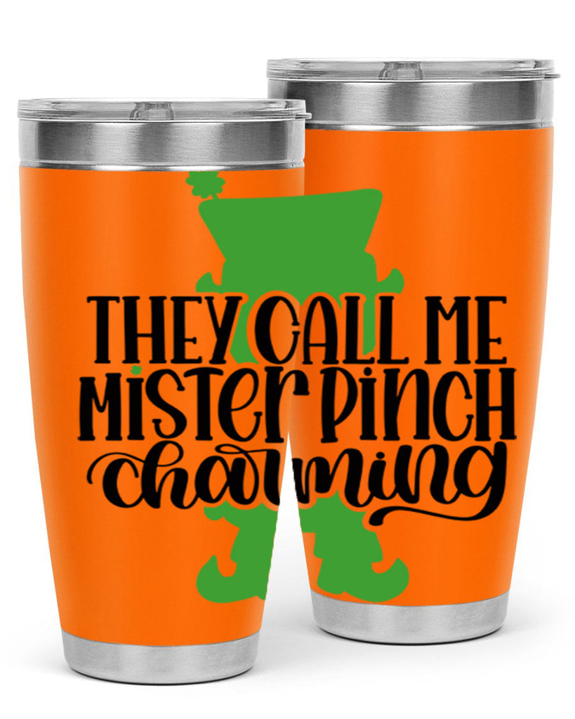 They Call Me Mister Pinch Charming Style 24#- St Patricks Day- Tumbler
