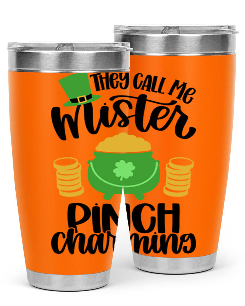 They Call Me Mister Pinch Charming Style 25#- St Patricks Day- Tumbler