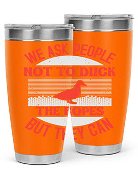 We ask people not to duck the ropes but they can Style 11#- duck- Tumbler