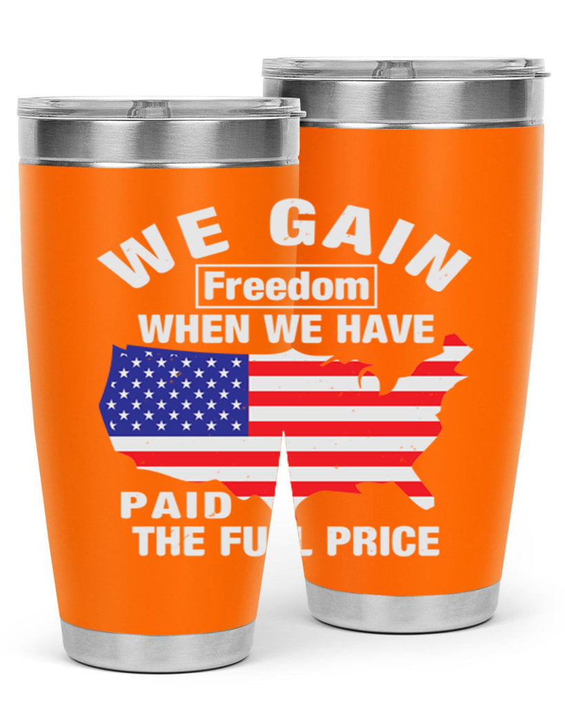 We gain freedom when we have paid the full price Style 51#- Fourt Of July- Tumbler