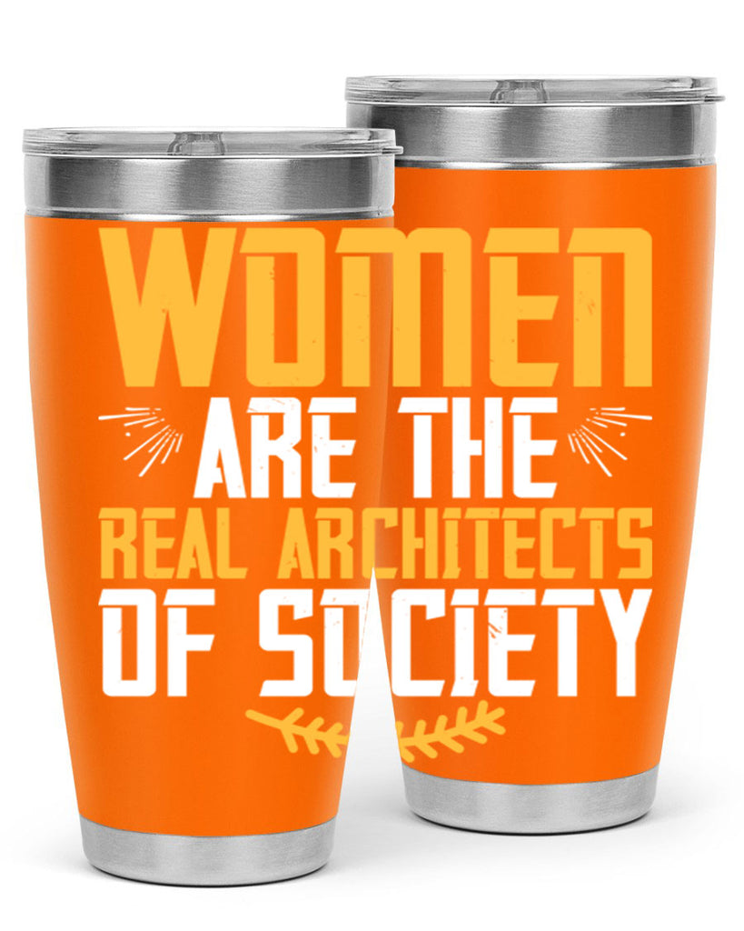 Women are the real architects of society Style 9#- womens day- Tumbler