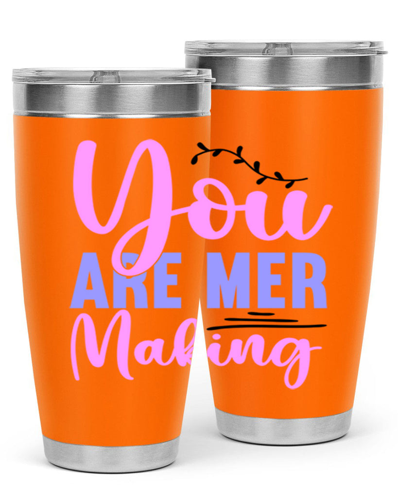 You Are Mer Making 680#- mermaid- Tumbler