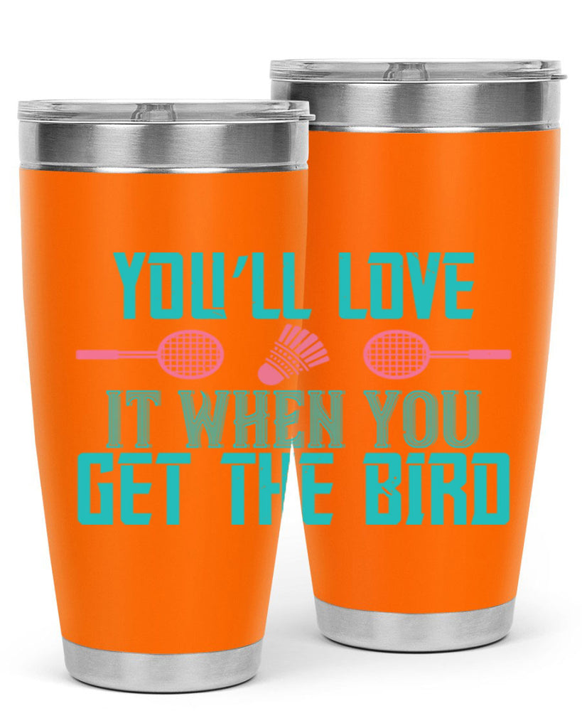 You’ll love it when you get the bird 1733#- badminton- Tumbler
