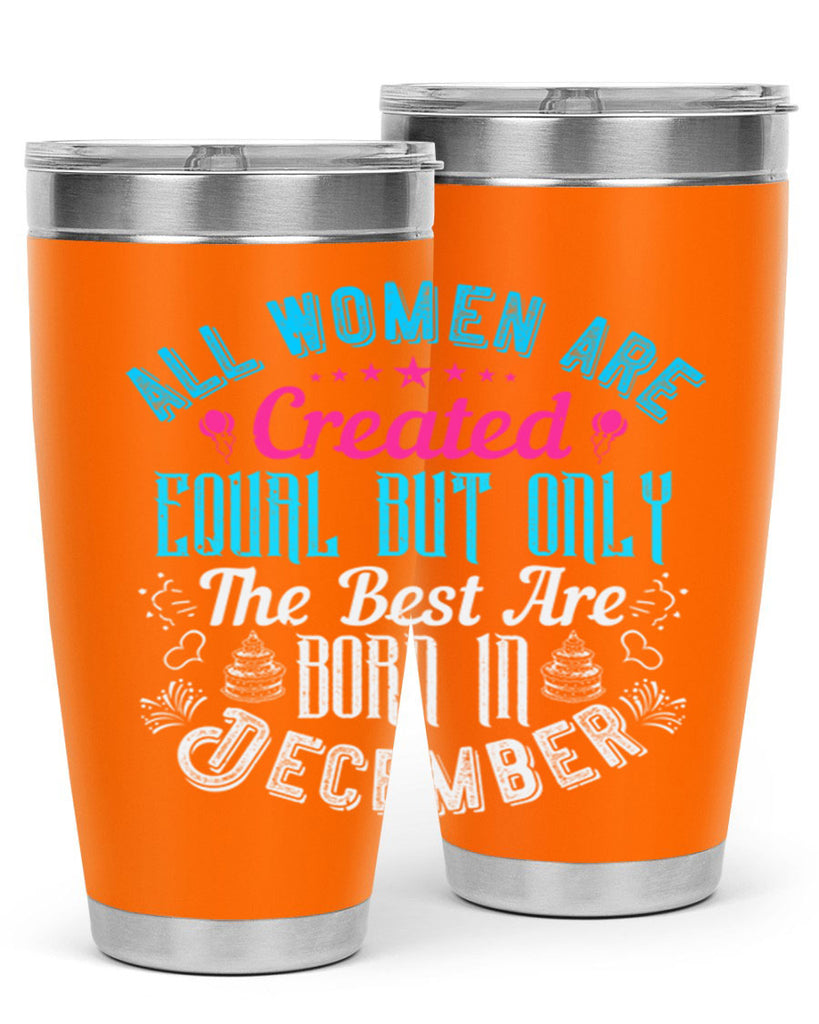 all women are created equal but only the best are born in december Style 83#- birthday- tumbler