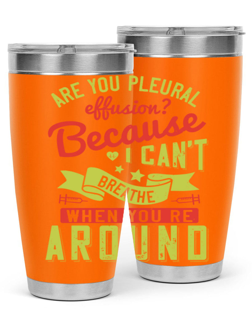 are you pleural effusion because i cant breathe when youre around Style 28#- medical- tumbler
