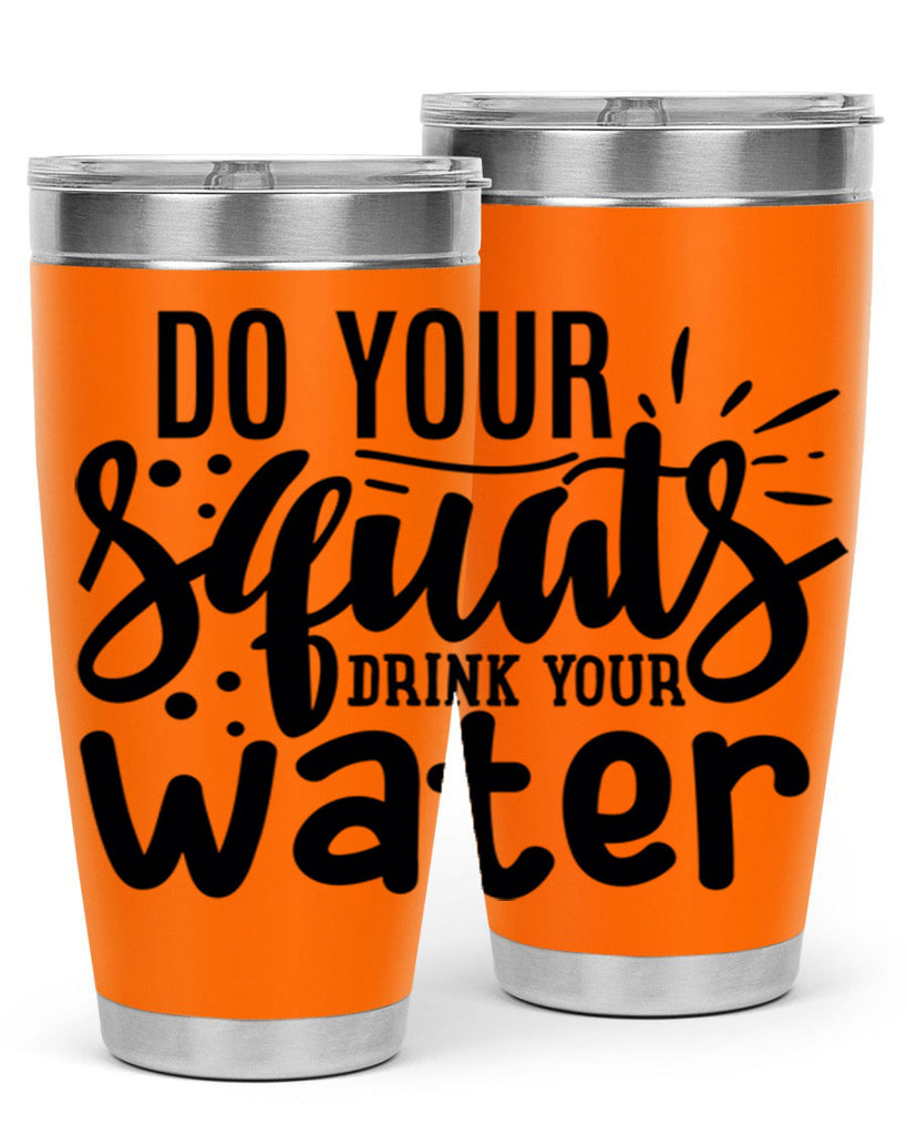 do your squats drink your water 48#- gym- Tumbler
