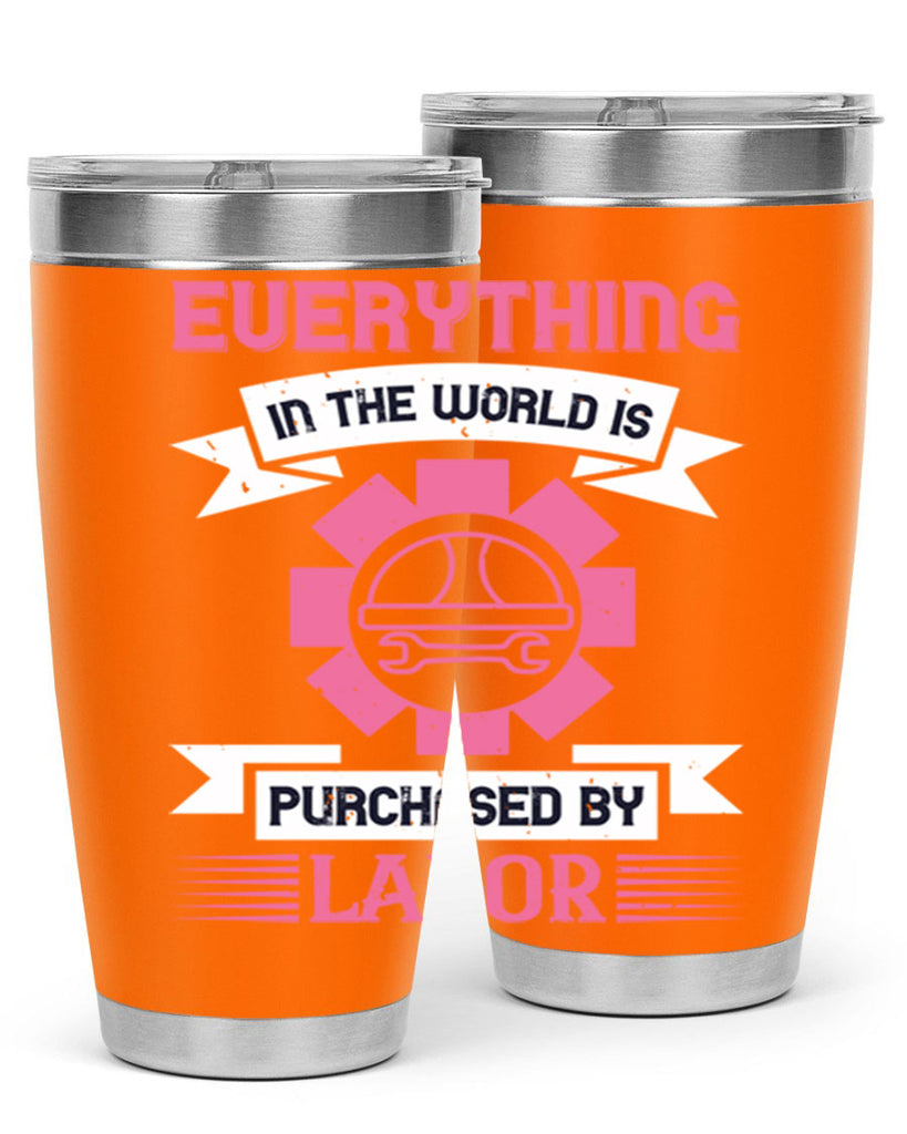 everything in the world is purchased by labor 43#- labor day- Tumbler