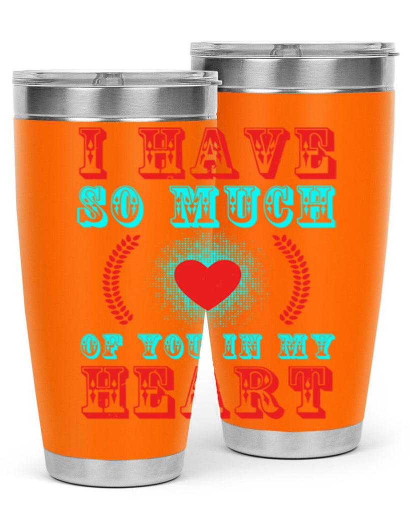 i have so much of you in my heart 66#- mothers day- Tumbler