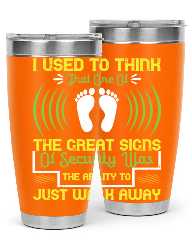 i used to think that one of the great signs of security was the ability to just walk away 59#- walking- Tumbler