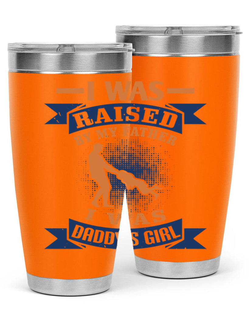 i was raised by my father 212#- fathers day- Tumbler
