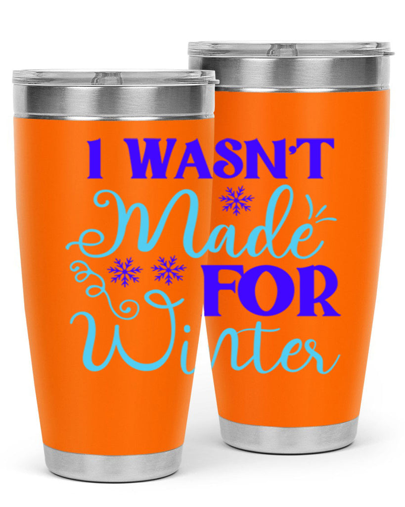 i wasnt made for winter 234#- winter- Tumbler