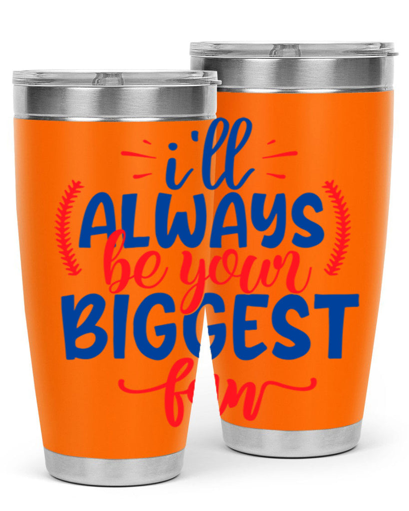 ill always be your biggest fan 2073#- baseball- Tumbler