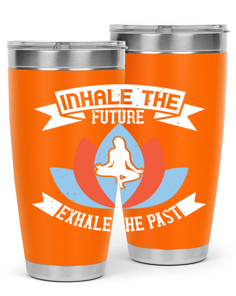 inhale the future exhale the past 84#- yoga- Tumbler