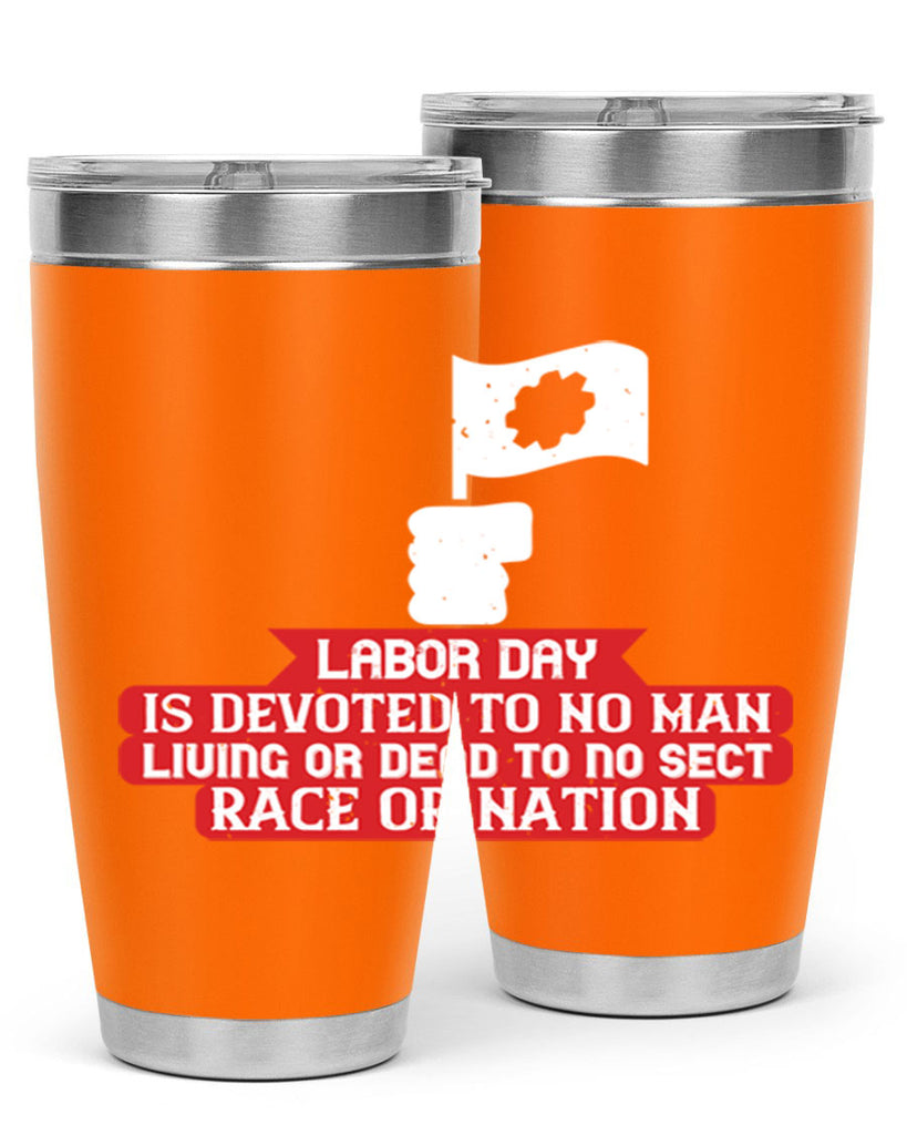labor day is devoted to no man living or dead to no sect race or nation 33#- labor day- Tumbler
