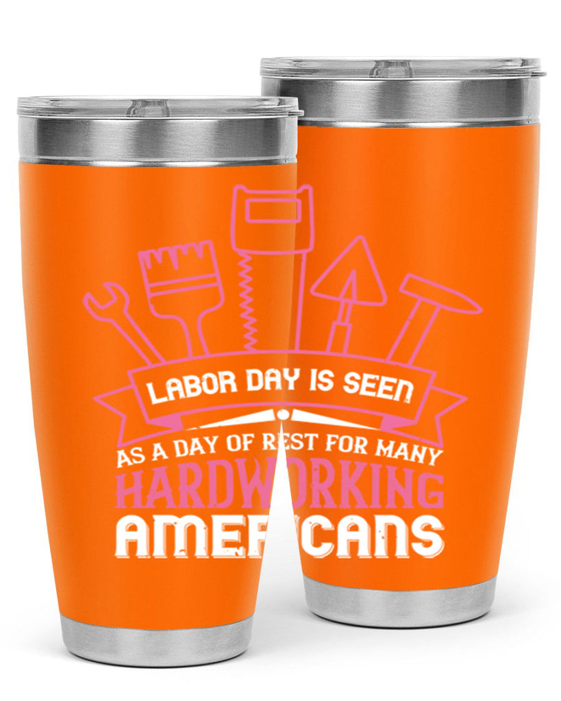 labor day is seen as a day of rest for many hardworking americans 32#- labor day- Tumbler
