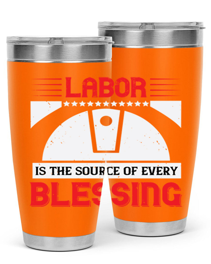 labor is the source of every blessing 29#- labor day- Tumbler