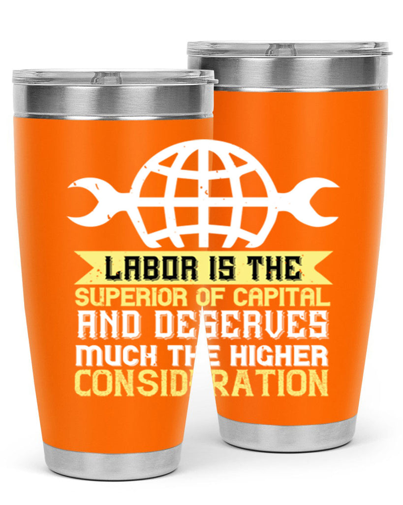 labor is the superior of capital and deserves much the higher consideration 28#- labor day- Tumbler