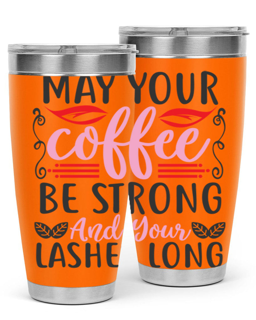 may your coffee be strong and your lashes long Style 151#- make up- Tumbler