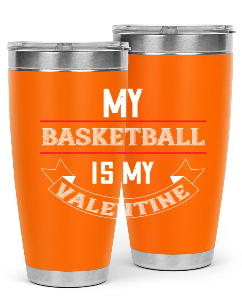 my basketball is my valentine 39#- valentines day- Tumbler