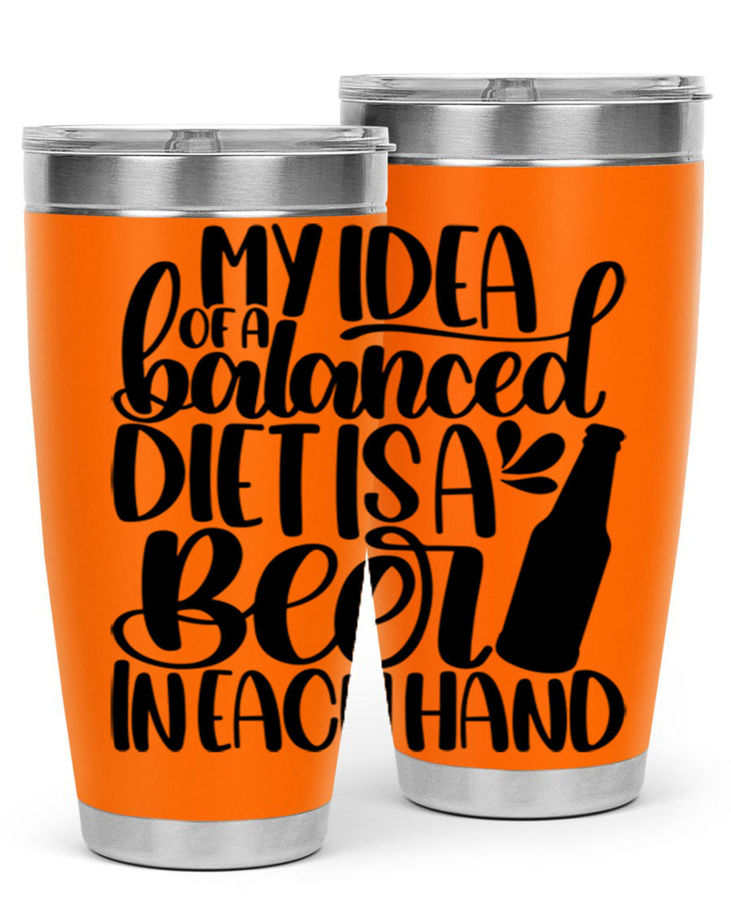 my idea of a balanced diet 24#- beer- Tumbler