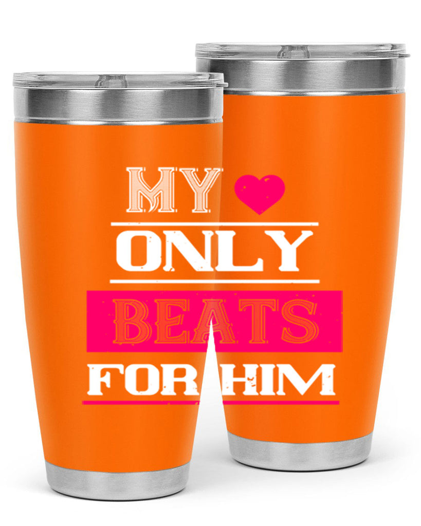 my love only beats for him 35#- valentines day- Tumbler