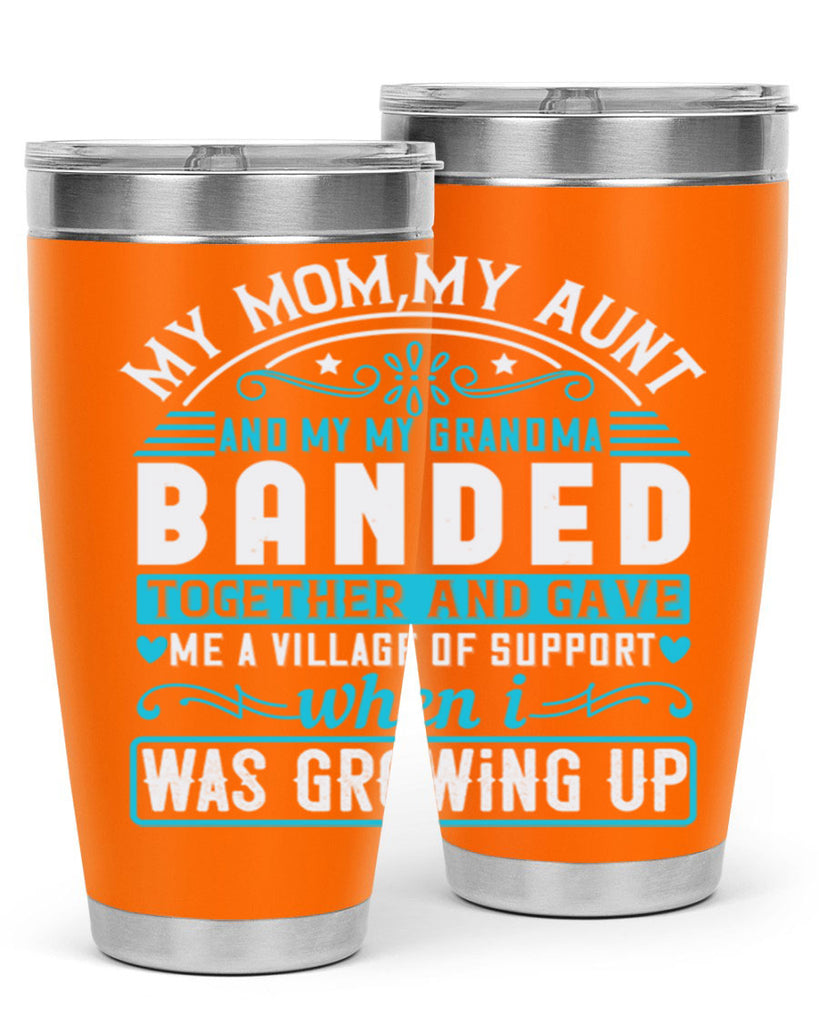 my mommy auntand my my grandma banded together and gave Style 29#- aunt- Tumbler