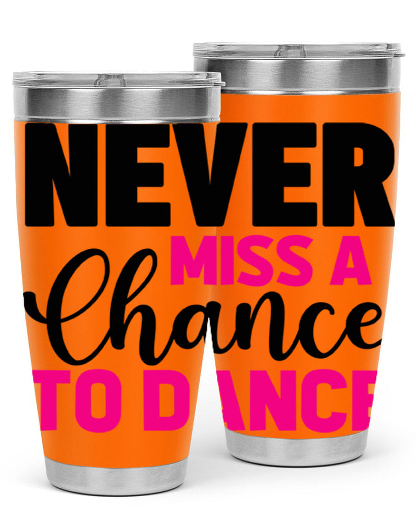 never miss a chance to dance 63#- ballet- Tumbler