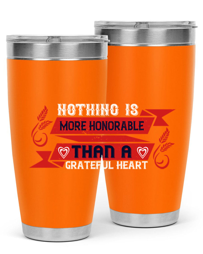 nothing is more honorable than a grateful heart 22#- thanksgiving- Tumbler