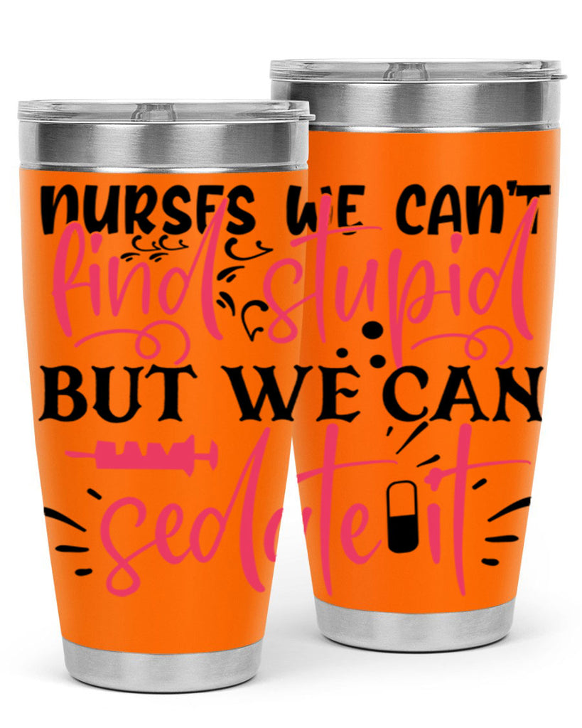 nurses we cant find stupid but we can sedate it Style 361#- nurse- tumbler